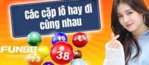 Các cặp lô hay đi cùng nhau là phương pháp phổ biến, hiệu quả