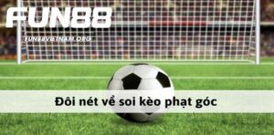 Sơ lược về hình thức soi kèo phạt góc